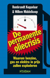 Permanente oliecrisis waarom benzine, gas en voedsel steds duurder worden, Willem Middelkoop