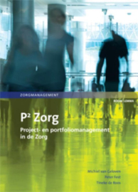 P kwadraat Zorg project- en portfoliomanagement in de zorg ,  Michiel van Geloven