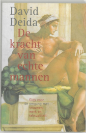 De kracht van echte mannen gids voor de omgang met vrouwen, werk en seksualiteit , David Deida