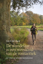 De wandelaar is een weeskind van de romantiek op stap in noord-nederland ,  Gerrit Jan Zwier