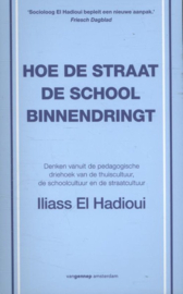 Hoe de straat de school binnendringt denken vanuit de pedagogische driehoek van de thuiscultuur, de schoolcultuur en de straatcultuur , Iliass El Hadioui