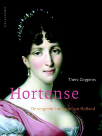 Hortense de vergeten koningin van Holland , Thera Coppens