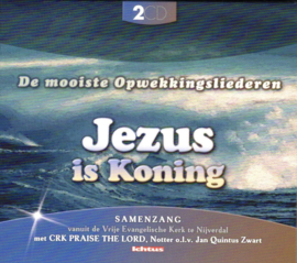 De Mooiste Opwekkingsliederen: Jezus is Koning (2 CD set, Samenzang uit Nijverdal) , Opwekkingsliederen