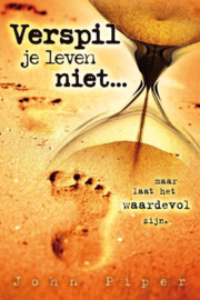 Verspil je leven niet , John Piper