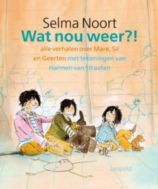 Wat nou weer ?! alle verhalen over Sil, Geerten en Mare ,  Selma Noort