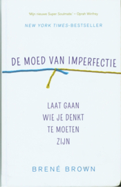 De moed van imperfectie laat gaan wie je denkt te moeten zijn , Brené Brown