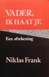 Vader, ik haat je een afrekening ,  Niklas Frank