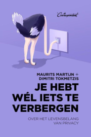 Je hebt wél iets te verbergen over het levensbelang van privacy, Maurits Martijn