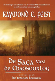 De saga van de chaosoorlog 1 - Het bedreigde koninkrijk , : Raymond E. Feist Serie: De Saga Van De Chaosoorlog