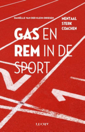 Gas en rem in de sport mentaal sterk coachen , Danielle van der Klein-Driesen