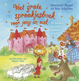 Het grote sprookjesboek voor jong en oud De mooiste sprookjes opnieuw verteld , Marianne Busser