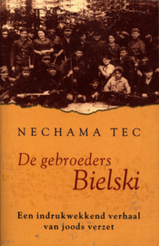 De Gebroeders Bielski een indrukwekkend verhaal van joods verzet , Nechama Tec