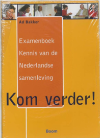 Kom verder ! examenboek kennis van de Nederlandse samenleving ,  A. Bakker