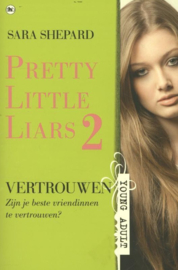 Pretty little liars 2 - Vertrouwen zijn je beste vriendinnen te vertrouwen? , Sara Shepard Serie: Pretty Little Liars