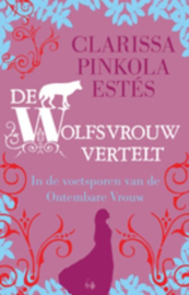 De wolfsvrouw vertelt in de voetsporen van de ontembare vrouw , Clarissa Pinkola Estes