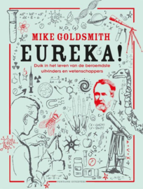 Eureka! duik in het leven van de beroemdste uitvinders en wetenschappers , Mike Goldsmith
