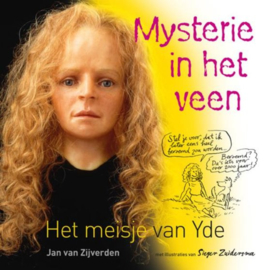 Mysterie in het veen Het meisje van Yde , Jan van Zijverden