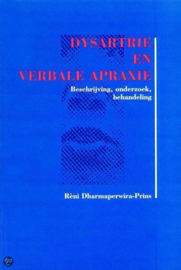 Dysartrie en verbale apraxie beschrijving, onderzoek, behandeling ,  Rèni Dharmaperwira-Prins