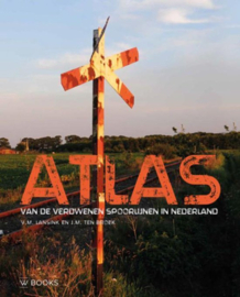 Atlas van verdwenen spoorlijnen in Nederland railicten , Victor Lansink
