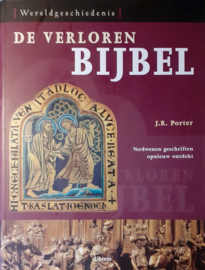 De verloren bijbel Verdwenen geschriften opnieuw ontdekt,  J.R. Porter