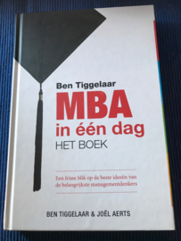Ben Tiggelaar MBA in een dag - het boek een frisse blik op de beste ideeen van de belangrijkste managementdenkers , Ben Tiggelaar