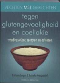 Vechten met gerechten tegen glutengevoeligheid en coeliakie voedingswijzer, recepten en adviezen , T. Koolsbergen + Janneke Vreugdenhil  Serie: Vechten met gerechten