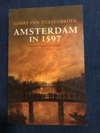 Amsterdam in 1597 Kroniek Van Een Cruciaal Jaar , Gabri van Tussenbroek