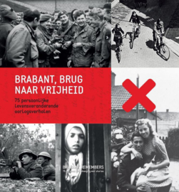 Brabant, brug naar de vrijheid 75 persoonlijke levensveranderende oorlogsverhalen , Arnoud-Jan Bijsterveld