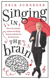 Singing in the brain over de unieke samenwerking tussen muziek en de hersenen , Erik Scherder