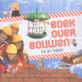 Het Klokhuisboek over bouwen , Jord den Hollander