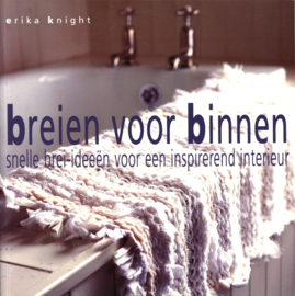 Breien Voor Binnen snelle brei-ideeën voor een inspirerend interieur , Erika Knight