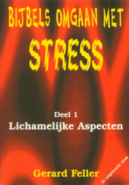 1 Lichamelijke aspecten Bijbels omgaan met stress ,  G. Feller