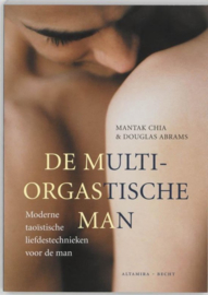 De multi-orgastische man moderne taoïstische liefdestechnieken voor de man , Mantak Chia
