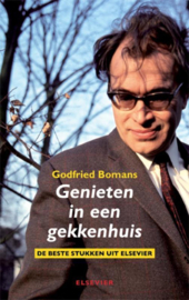 Genieten in een gekkenhuis de beste stukken uit Elsevier , Godfried Bomans