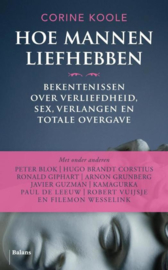 Hoe mannen liefhebben bekentenissen over verliefdheid, sex, verlangen en totale overgave , Corine Koole