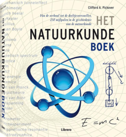 Het natuurkundeboek van de oerknal tot de deeltjesversneller, 250 mijlpalen in de geschiedenis van de natuurkunde , Clifford Pickover