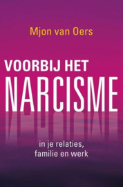 Voorbij het narcisme in je relaties, familie en werk ,  Mjon van Oers