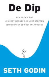 De Dip Een boekje dat je leert wanneer je moet stoppen ( en wanneer je moet volhouden) , Seth Godin