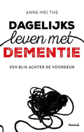 Dagelijks leven met dementie een blik achter de voordeur , Anne-Mei The