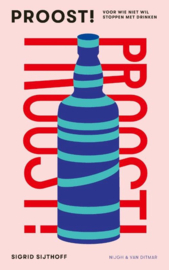 Proost! Voor wie niet wil stoppen met drinken, Sigrid Sijthoff