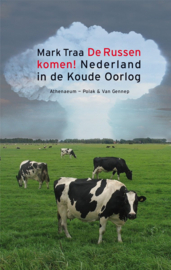 De Russen komen! Nederland in de koude oorlog , Mark Traa