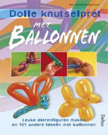 Dolle Knutselpret Met Ballonnen Leuke dierenfiguren maken en 101 andere ideeën met ballonnen ,  S. Levine
