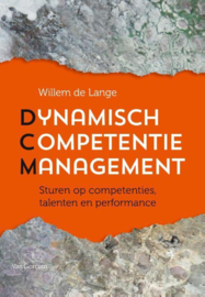 Dynamisch competentiemanagement sturen op competenties, talenten en performance , Willem de Lange