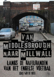 Van Middlesbrough naar Millwall langs de rafelranden van het Engelse voetbal ,  Joris van de Wier