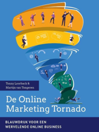 De Online Marketing Tornado Blauwdruk voor een wervelende online business , Tonny Loorbach