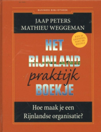 Business bibliotheek - Het Rijnland praktijkboekje hoe maak je een Rijnlandse organisatie? ,  Jaap Peters Serie: Business Bibliotheek