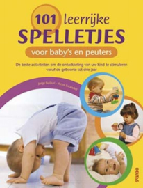 101 leerrijke spelletjes voor baby"s en peuters de beste activiteiten om de ontwikkeling van uw kind te stimuleren vanaf de geboorte tot drie jaar , V. Escandell