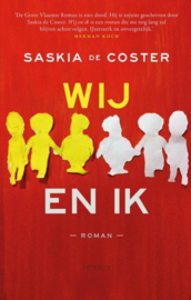 Wij en ik Prijswinnaar Opzij Literatuurprijs 2014 ,  Saskia de Coster