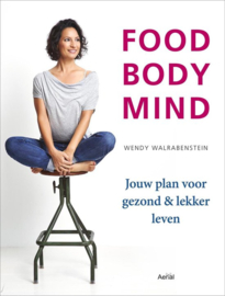 Food body mind jouw plan voor gezond & lekker leven, Wendy Walrabenstein