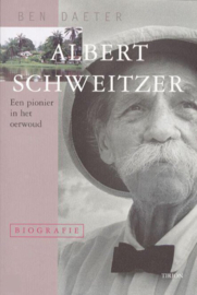 Albert Schweitzer Biografie een pionier in het oerwoud , Ben Daeter